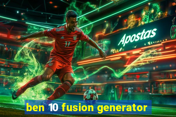 ben 10 fusion generator